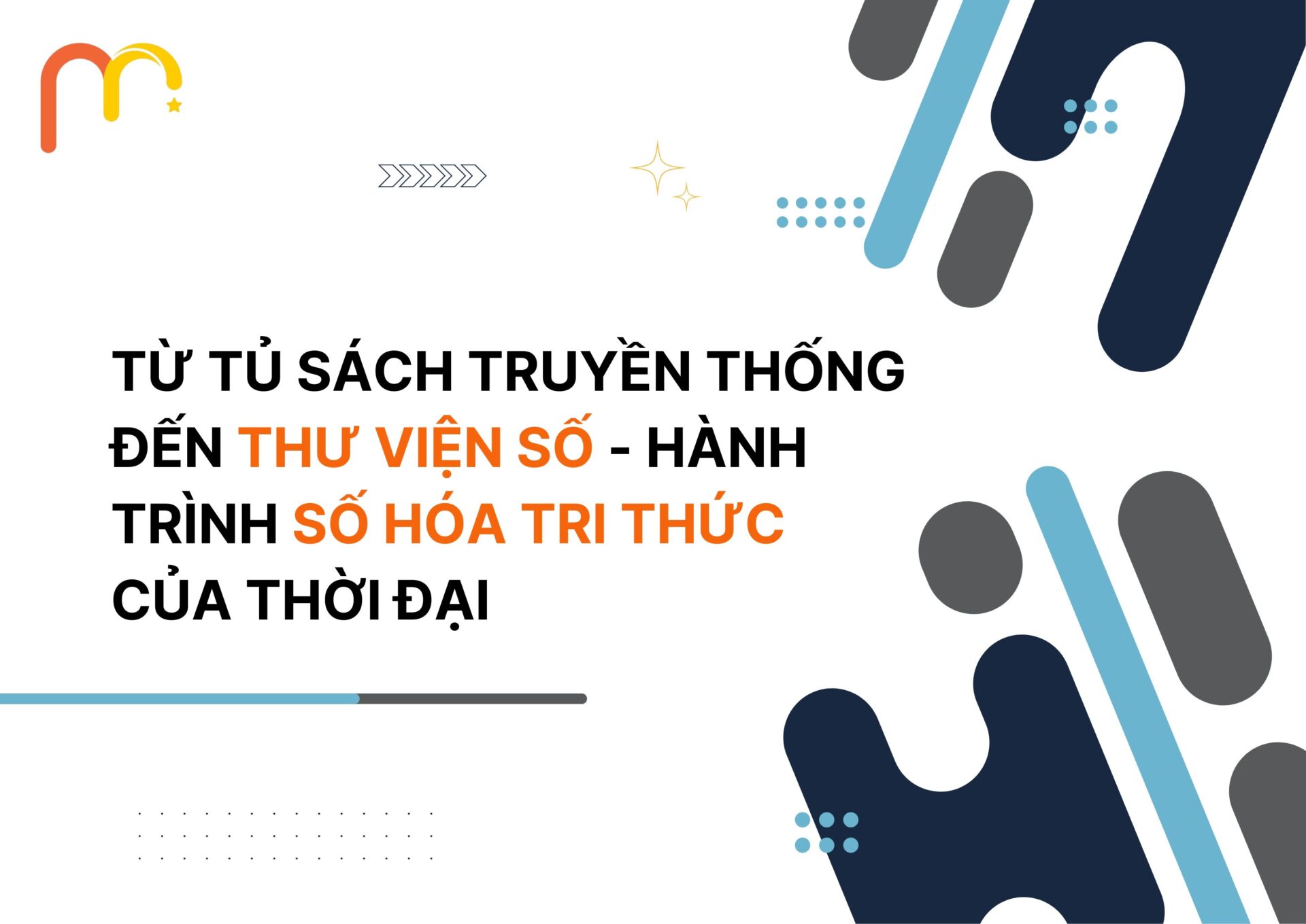 Từ Tủ Sách Truyền Thống Đến Thư Viện Số – Hành Trình Số Hóa Tri Thức Của Thời Đại