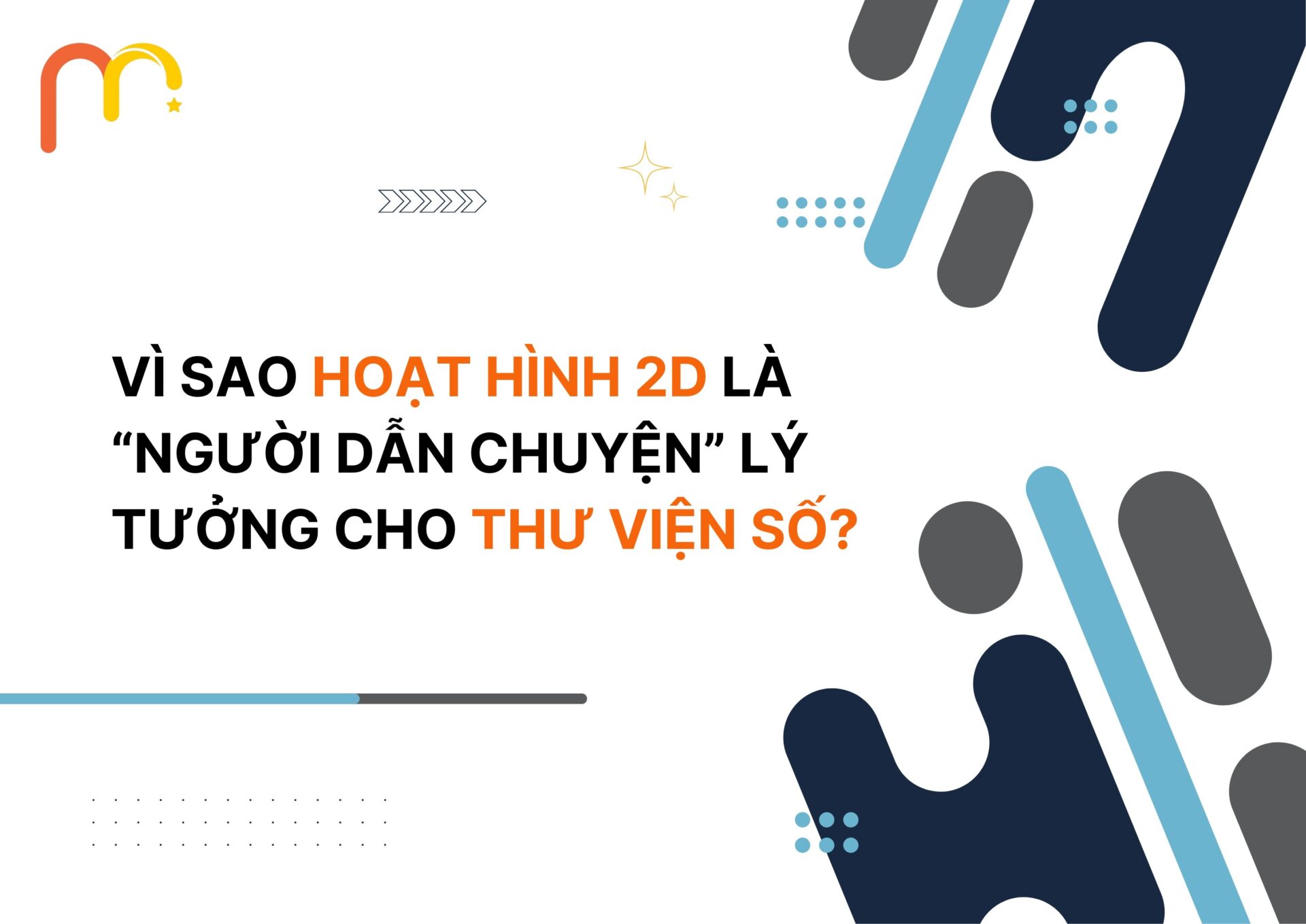 Vì Sao Hoạt Hình 2D Là “Người Dẫn Chuyện” Lý Tưởng Cho Thư Viện Số?